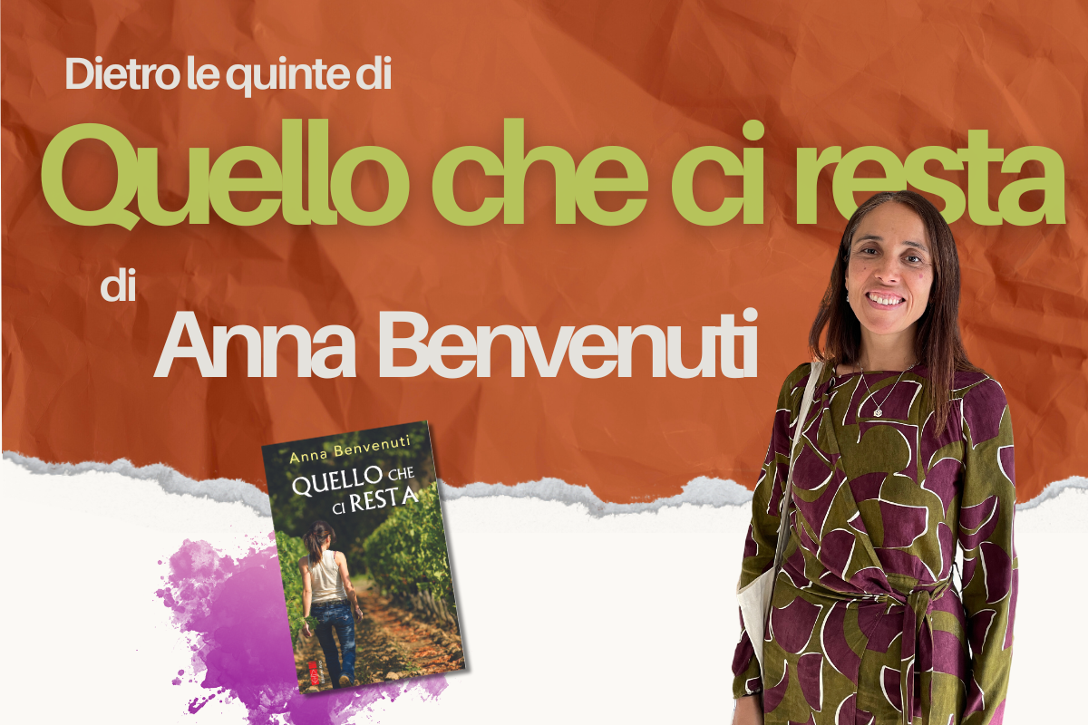 Dietro le quinte di "Quello che ci resta" di Anna Benvenuti