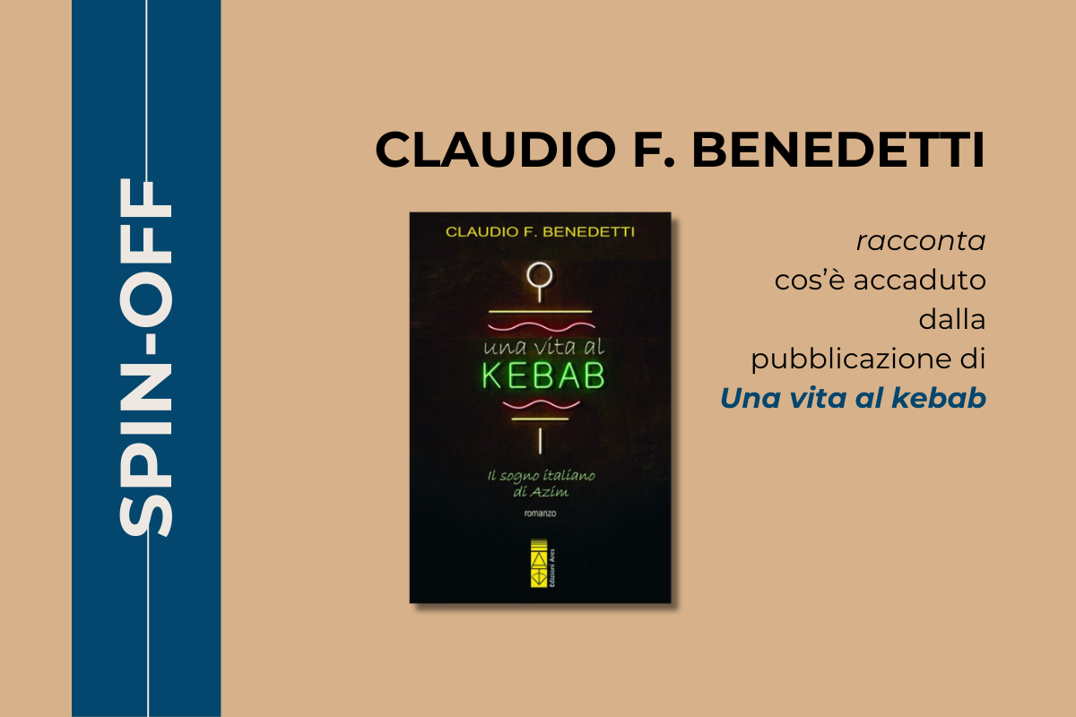 Claudio F. Bendetti racconta cos'è accaduto dalla pubblicazione di "Una vita al kebab"