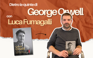 dietro le quinte di George orwell di luca fumagalli