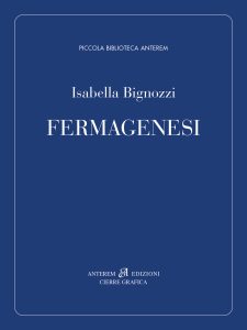 Copertina di "Fermagenesi" di Isabella Bignozzi, Anterem edizioni 2025